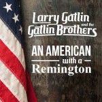 LARRY GATLIN & THE GATLIN BROTHERS TO PERFORM “AN AMERICAN WITH A REMINGTON” ON FOX & FRIENDS