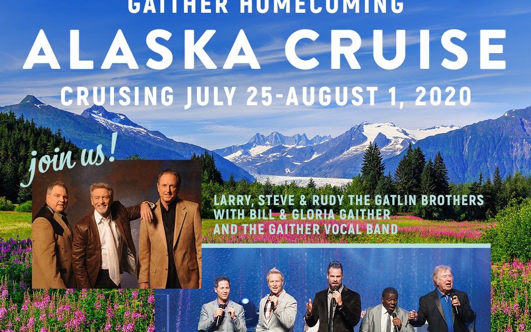 Join Us on the Gaither Alaska Cruise Gatlin Brothers
